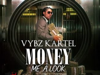 Vybz Kartel – Money Me a Look