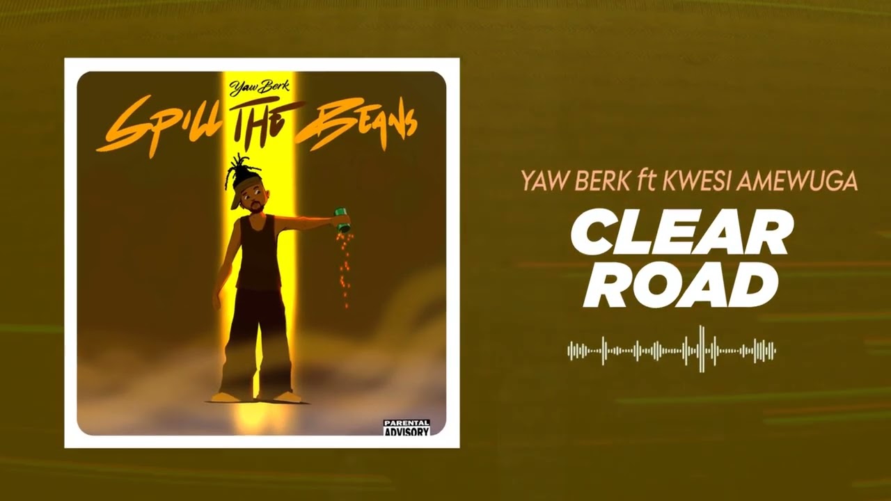 Yaw Berk - Clear Road Ft. Kwesi Amewuga - Clear Road