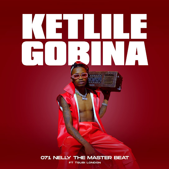 071 Nelly The Master Beat - Ketlile gobina Ft. Tsubi London