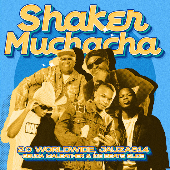 2.0 Worldwide - Shaker Muchacha! ft. Jauza814, Ice Beats Slide & Sbuda Maleather