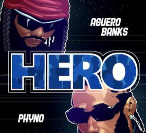 Aguero Banks – HERO ft. Phyno