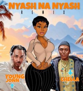 Chella – Nyash Na Nyash (Remix) Ft Young Jonn