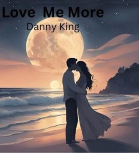 Danny King – Love Me More