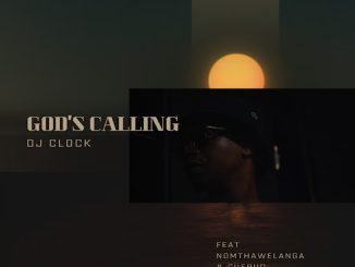 DJ Clock - God's Calling ft. Nomtha Welanga & Cuebur