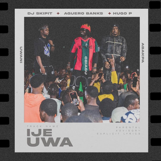 Dj Skipit – Ije Uwa ft. Hugo P & Aguero Banks