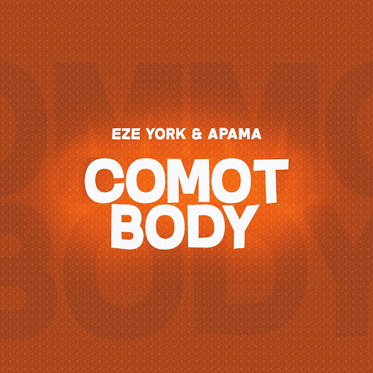 Eze York - Comot Body Ft. Apama