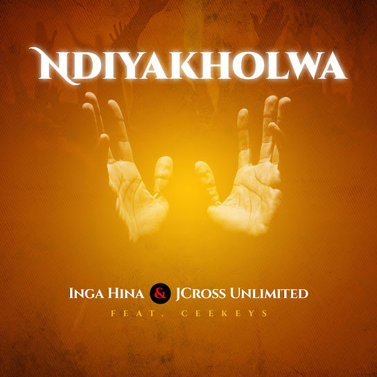 Inga Hina - Ndiyakholwa ft. Jcross Unlimited & Ceekeys