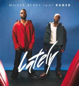 Maleek Berry – Lately ft. Ruger