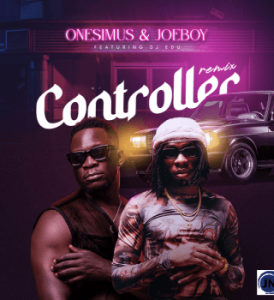 Onesimus – Controller Remix Ft Joeboy