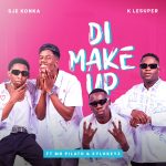 Sje Konka - Di Make Up ft. K LeSuper, Mr Pilato & Xylokeyz