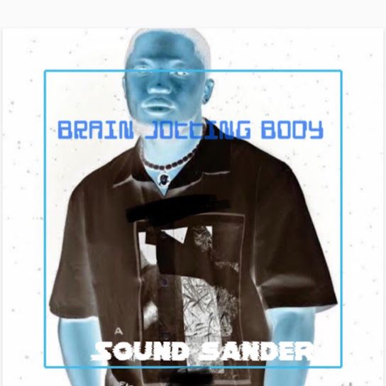 Sound sander - Brain jotting body Ft. Brain jotter