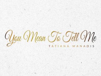 Tatiana Manaois - You Mean to Tell Me