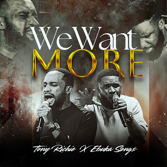 Tony Richie - We Want More Ft. Ebuka Songs