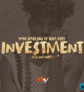 Yaw Darling – Investment Ft Bisa Kdei