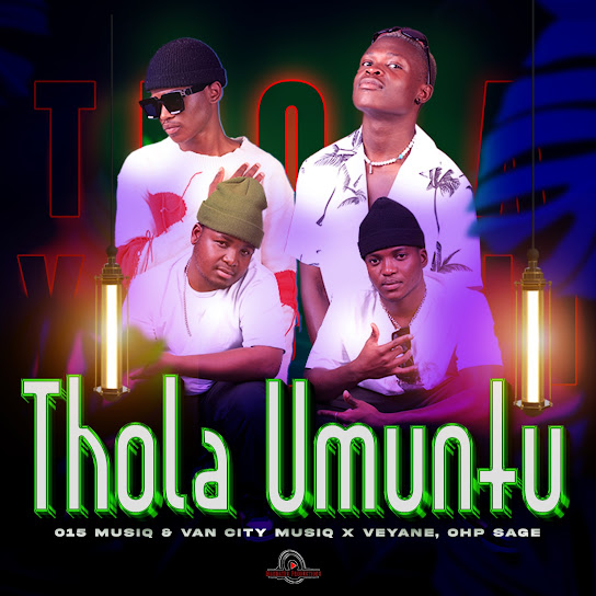 015 MusiQ - Thola Umuntu ft. Van City MusiQ, OHP Sage & Veyane