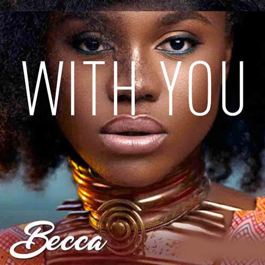 Becca - With You Ft. Stonebwoy