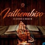 DJ JAIVANE – Isithembiso Ft. SMAKI 08, Mangoli, Sighful & NHLANHLA THE GUITARIST