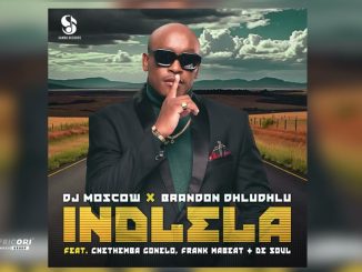 DJ MOSCOW – Indlela [ ft. Brandon Dhludhlu, Cnethemba Gonelo, Frank Mabeat & De Soul]