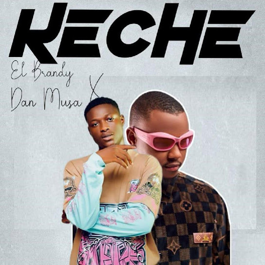 El Brandy - KECHE Ft. Danmusa New Prince