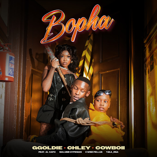 Ggoldie - Bopha ft. Chley, CowBoii, Al Xapo, Malume Hypeman, II Wise Fellas & T.M.A_Rsa