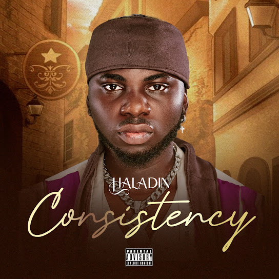 Haladin – Consistency ft. BhadBoi OML, AY BADDEST & Stunner Boy Bd