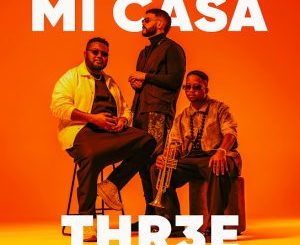 Mi Casa – THR3E