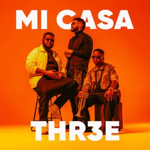 Mi Casa – THR3E