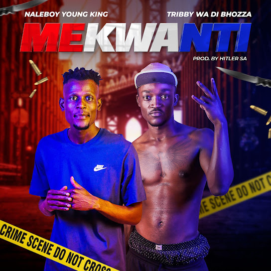 Naleboy Young King - Mekwanti ft. Tribby wadi Bhozza & Hitler SA