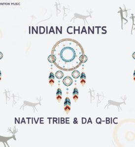 Native Tribe – Indian Chants Ft Da Q-Bic