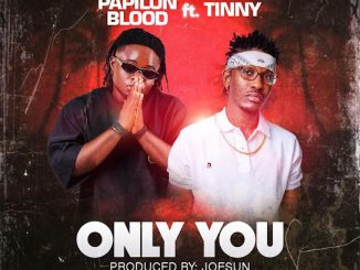 Papilon Blood – Only You ft. Tinny