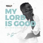 S.O.N Music – My Lord is Good