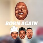 Sia_TheBee - Born Again ft. Snokie, Almighty Zoro & Kermit Don Kale