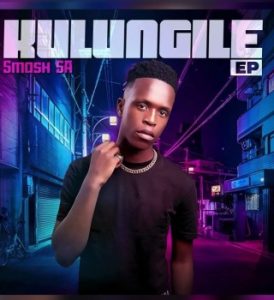 Smash Sa – Kulungile Ft. Mr Maker & Ceeka RSA