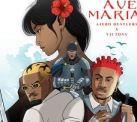 Ajebo Hustlers – Ave Maria Ft. Victony