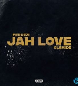 Peruzzi – Jah Love Ft. Olamide