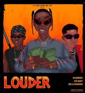 Blaqbonez – Louder (Remix) ft. Ayo Maff & Bella Shmurda