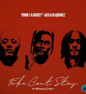 Young T – Fake Can't Stay (Remix) Ft. Bugsey, JAE5 & Blaqbonez