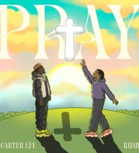 Carterefe – PRAY Ft. Khaid