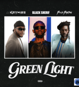 DJ Kaywise – Green Light ft. Black Sherif & Buju Banton