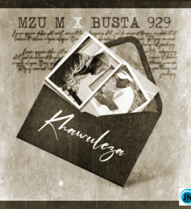 Mzu M – Khawuleza Ft Busta 929