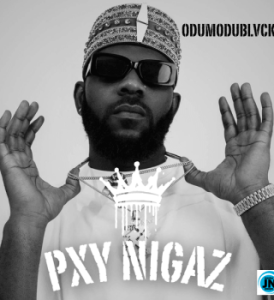 ODUMODUBLVCK – Pxy Nigaz